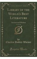 Library of the World's Best Literature, Vol. 13 of 46: Ancient and Modern (Classic Reprint): Ancient and Modern (Classic Reprint)