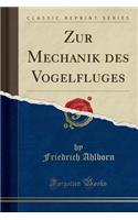 Zur Mechanik Des Vogelfluges (Classic Reprint)