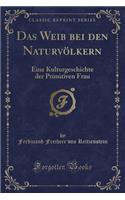 Das Weib Bei Den Naturvölkern