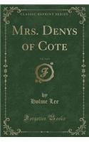 Mrs. Denys of Cote, Vol. 2 of 3 (Classic Reprint)