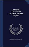 Vocational Agricultural Education by Home Projects