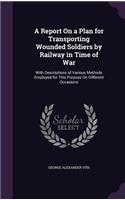 Report On a Plan for Transporting Wounded Soldiers by Railway in Time of War