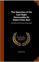 The Speeches of the Late Right Honourable Sir Robert Peel, Bart