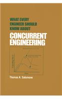 What Every Engineer Should Know about Concurrent Engineering