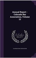 Annual Report - Colorado Bar Association, Volume 13