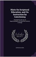 Hints On Scriptural Education, and On Instruction by Catechising