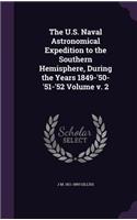 The U.S. Naval Astronomical Expedition to the Southern Hemisphere, During the Years 1849-'50-'51-'52 Volume v. 2
