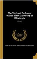 The Works of Professor Wilson of the University of Edinburgh; Volume 8