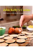 John Kelly's Cocina: Chef-inspired recipes for the everyday home cook(English)