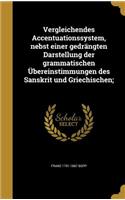 Vergleichendes Accentuationssystem, nebst einer gedrängten Darstellung der grammatischen Übereinstimmungen des Sanskrit und Griechischen;