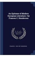 Epitome of Modern European Literature / by Frances C. Henderson