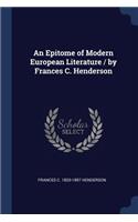 An Epitome of Modern European Literature / by Frances C. Henderson