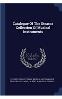 Catalogue of the Stearns Collection of Musical Instruments