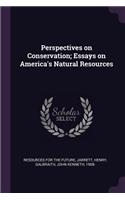 Perspectives on Conservation; Essays on America's Natural Resources