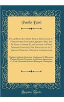 Pauli Benii Eugubini SacrÃ¦ TheologiÃ¦ Et PhilosophiÃ¦ Doctoris, Quique Tres Iam AC Viginti Annos Eloquentiam in Prima Patavini Gymnasij Fede Profitetur, in P. Virgilii Maronis Ã?neidem Commentarii: Quibus Authoris Sententia Explanatur Et Illustrat