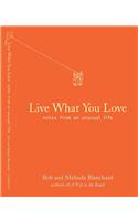 Live What You Love: Notes from an Unusual Life