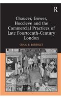 Chaucer, Gower, Hoccleve and the Commercial Practices of Late Fourteenth-Century London