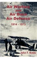 Air Warfare and Air Base Air Defense 1914 - 1973