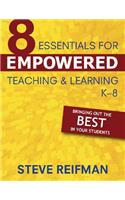 Eight Essentials for Empowered Teaching and Learning, K-8