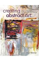 Creating Abstract Art: Ideas and Inspirations for Passionate Art-Making