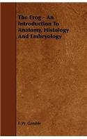 Frog - An Introduction to Anatomy, Histology and Embryology
