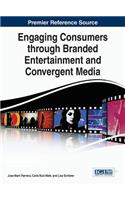 Engaging Consumers through Branded Entertainment and Convergent Media