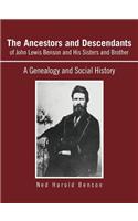 Ancestors and Descendants of John Lewis Benson and His Sisters and Brother
