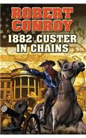 1882 1882: Custer in Chains