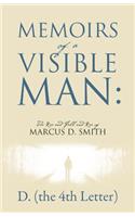 Memoirs of a Visible Man: The Rise and Fall and Rise of Marcus D. Smith(English)