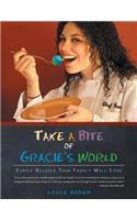 Take a Bite of Gracie's World: Simple Recipes Your Family Will Love