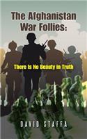 The Afghanistan War Follies: There Is No Beauty in Truth