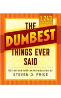 The Dumbest Things Ever Said