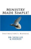 Instructor's Manual- Ministry Made Simple!: For Ministers, Leaders and the Layman