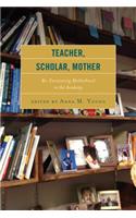 Teacher, Scholar, Mother