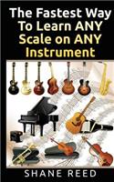 The Fastest Way To Learn ANY Scale on ANY Instrument