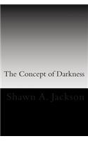 The Concept of Darkness