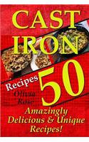 Cast Iron Recipes - 50 Amazingly Delicious & Unique Recipes