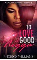 To Love a No Good Nigga