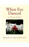 When Eve Danced & Other Poems