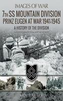7th SS Mountain Division Prinz Eugen At War 1941-1945: A History of the Division(Images of War)