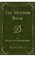 The Mother Book (Classic Reprint)