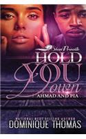 Hold You Down: Ahmad and Pia