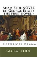 Adam Bede.NOVEL by: George Eliot ( the first novel ): Historical drama(English)