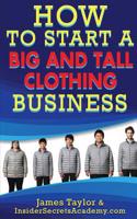 How to Start a Big and Tall Clothing Business: (English)