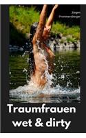 Traumfrauen - wet & dirty: (German)