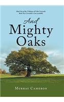 And Mighty Oaks