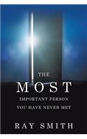 The Most Important Person You Have Never Met