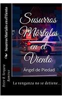 Susurros Mortales en el Viento/ Deadly Whispers in the Wind: Ángel De Piedad: Volume 2