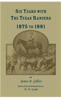 Six Years with the Texas Rangers, 1875 to 1881
