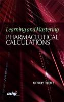 Learning and Mastering Pharmaceutical Calculations